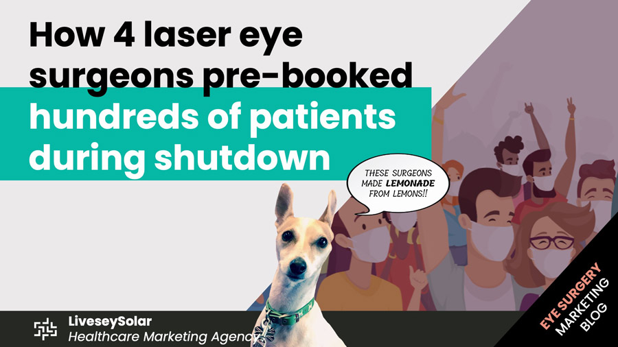 How-4-laser-eye-surgeons-pre-booked-hundreds-of-patients-during-shutdown-liveseySolar-laser-eye-surgery-marketing