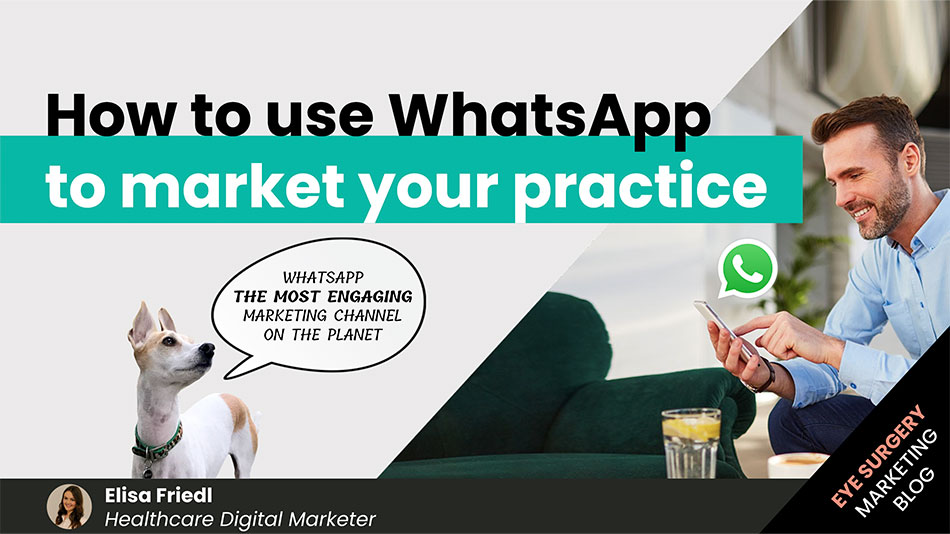 How-to-use-WhatsApp-to-market-your-practice-WhatsApp the most engaging marketing channel on the planet-LiveseySolar-laser-eye-surgery-marketing