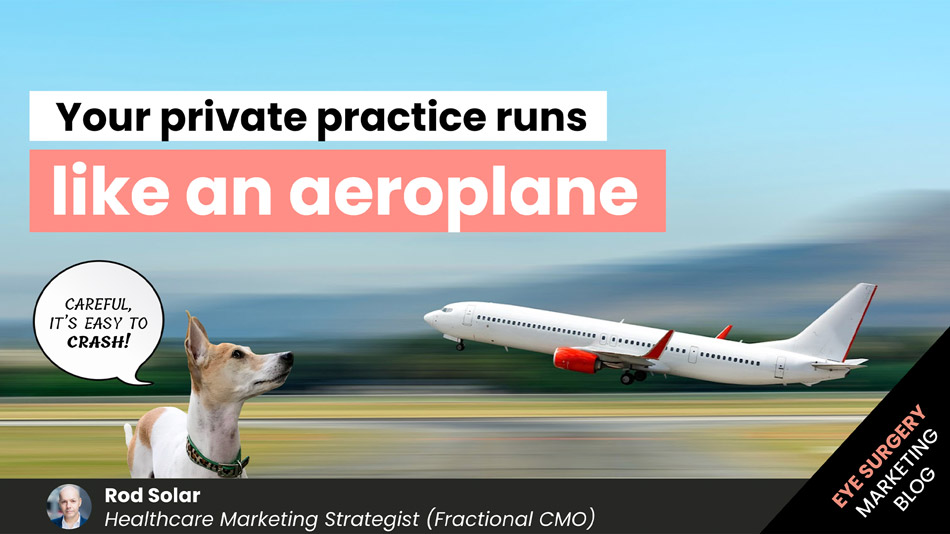 Your-private-practice-runs-like-an-aeroplane-careful-its-easy-to-crash-LiveseySolar-laser-eye-surgery-marketing