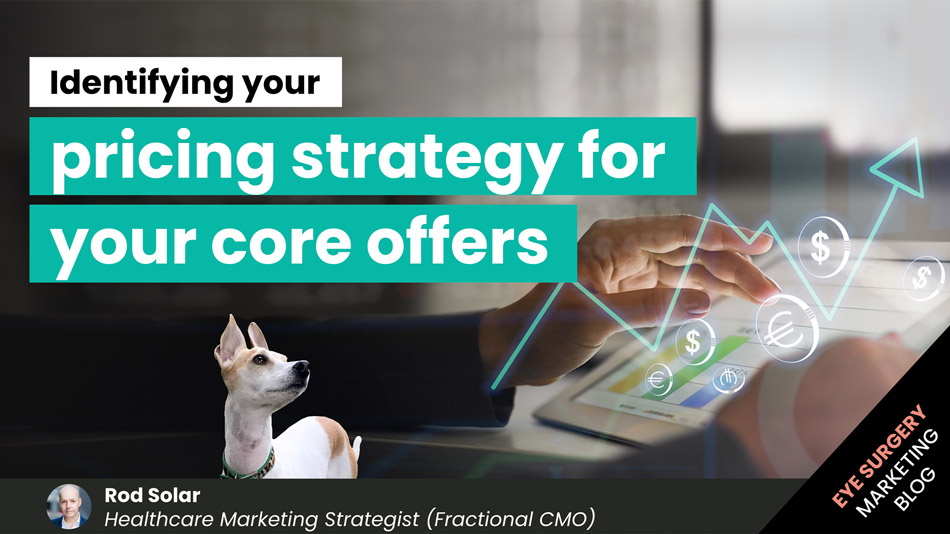 Identifying-your-pricing-strategy-for-your-core-offers-LiveseySolar-laser-eye-surgery-marketing