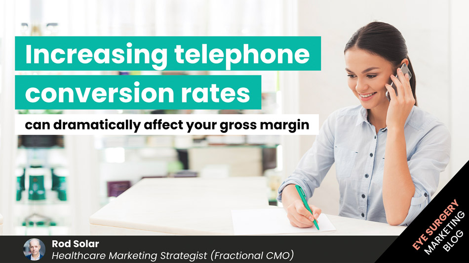 Increasing-telephone-conversion-rates-can-dramatically-affect-your-gross-margin-LiveseySolar-laser-eye-surgery-marketing