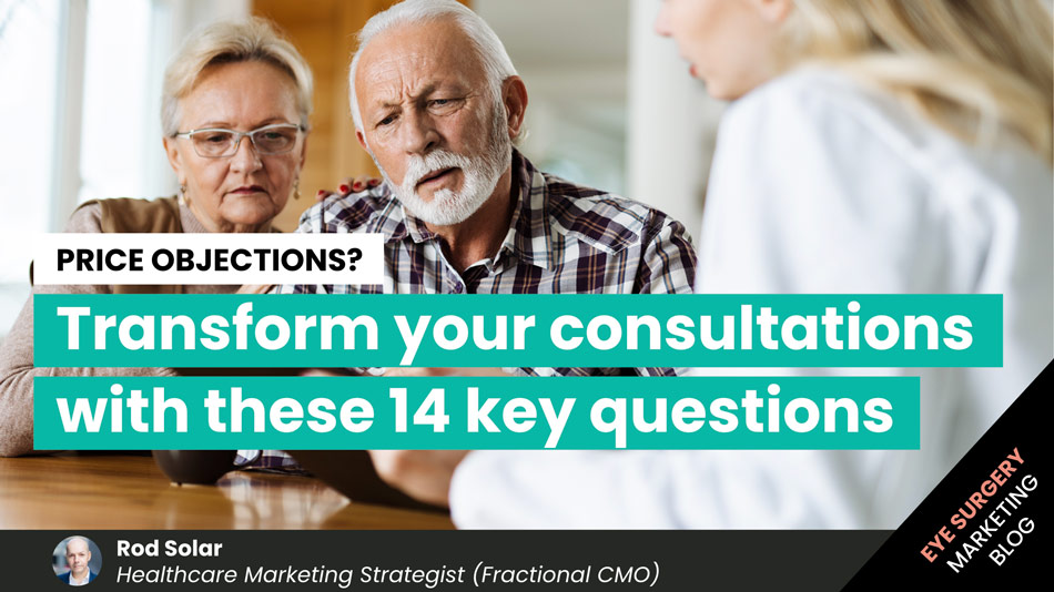 PRICE OBJECTIONS? Transform your consultations with these 14 key questions-LiveseySolar-laser-eye-surgery-marketing