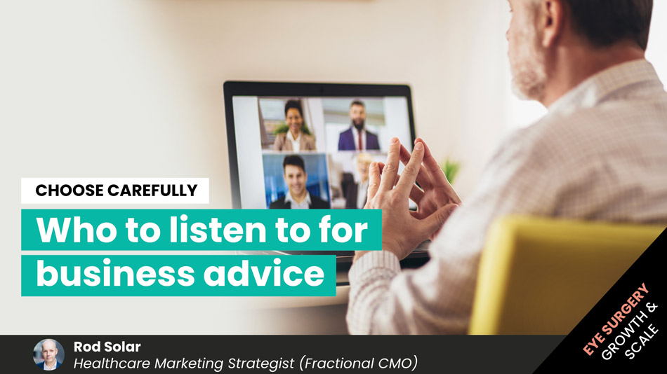 CHOOSE-CAREFULLY-Who-to-listen-to-for-business-advice-LiveseySolar-laser-eye-surgery-marketing