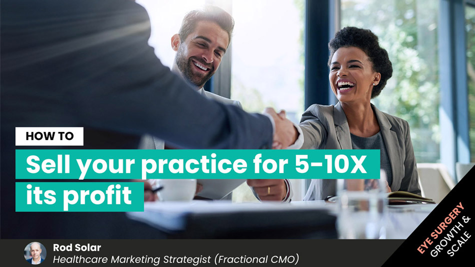 How-to-sell-your-practice-for-5-10X-its-profit-LiveseySolar-laser-eye-surgery-marketing